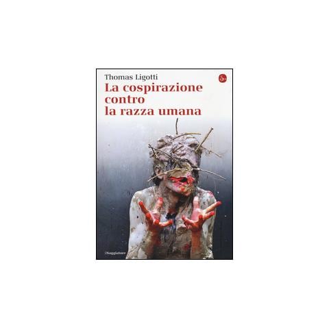 Thomas Ligotti - La cospirazione contro la razza umana - Foto 1