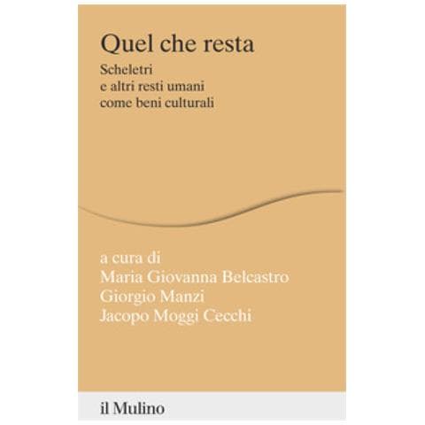 Giorgio Manzi - Quel che resta. Scheletri e altri resti umani come beni culturali - Foto 1