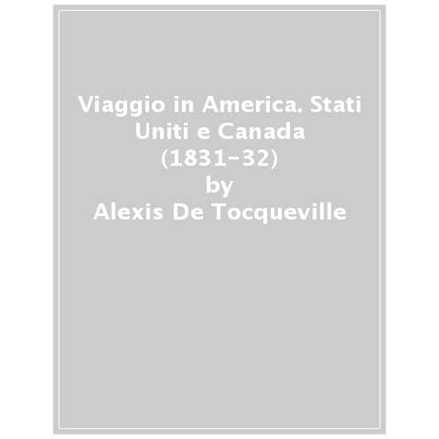 Alexis De Tocqueville - Viaggio In America. Stati Uniti E Canada (1831-32) - Foto 1
