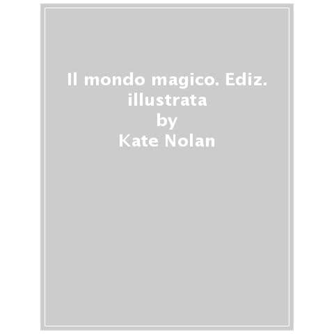 Kate Nolan - Il Mondo Magico. Ediz. Illustrata - Foto 1