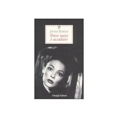 Javier Marías - Dove tutto è accaduto - Foto 1