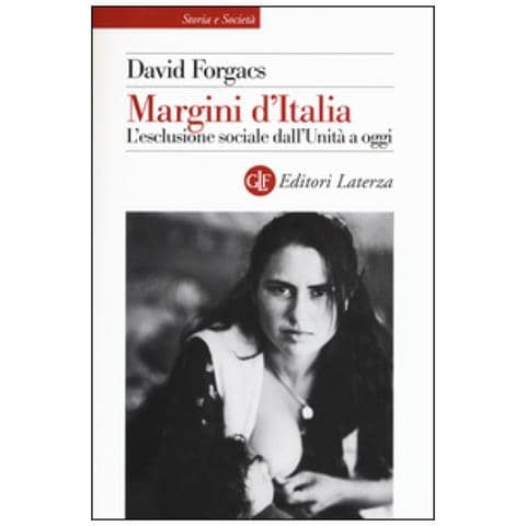 David Forgacs - Margini d'Italia. L'esclusione sociale dall'Unità a oggi - Foto 3