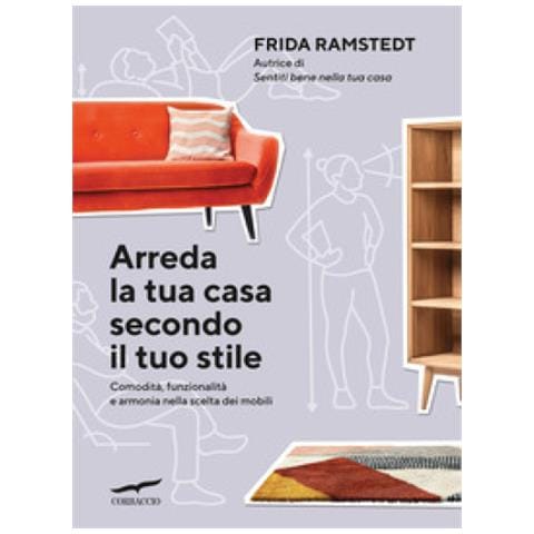 Frida Ramstedt - Arreda La Tua Casa Secondo Il Tuo Stile. Comodità, Funzionalità E Armonia Nella Scelta Dei Mobili - Foto 1