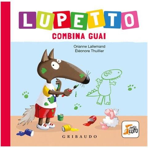 Orianne Lallemand - Lupetto combina guai. Amico lupo. Ediz. illustrata - Foto 1