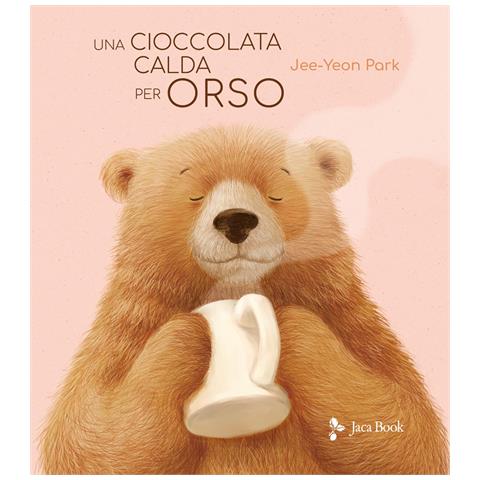 Jee-Yeon Park - Una cioccolata calda per orso. Ediz. illustrata - Foto 1
