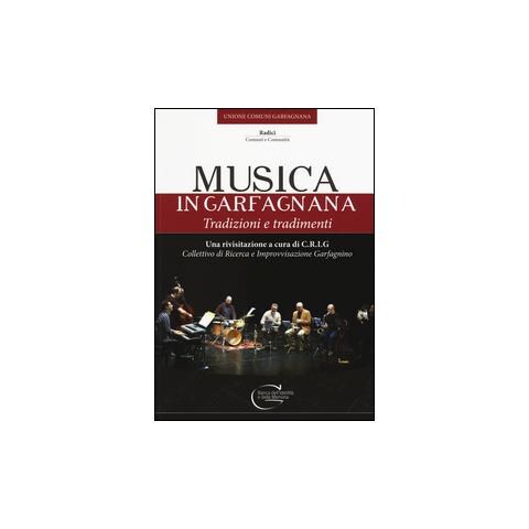 Collettivo di ricerca e improvvisazione garfagnino - Musica in Garfagnana. Tradizioni e tradimenti - Foto 1