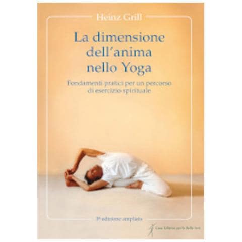 Heinz Grill - La Dimensione Dell'anima Nello Yoga. Fondamenti Pratici Per Un Percorso Di Esercizio Spirituale - Foto 1