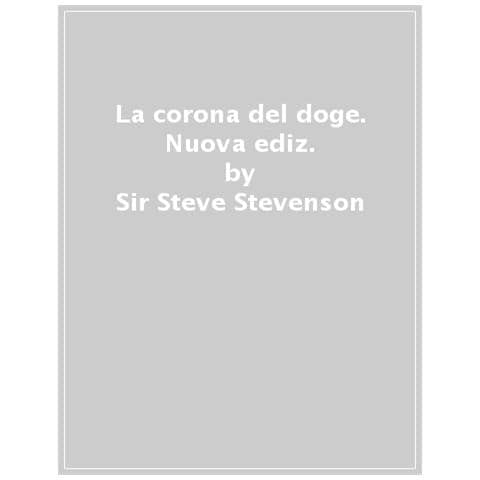 Sir Steve Stevenson - La Corona Del Doge. Nuova Ediz. - Foto 1