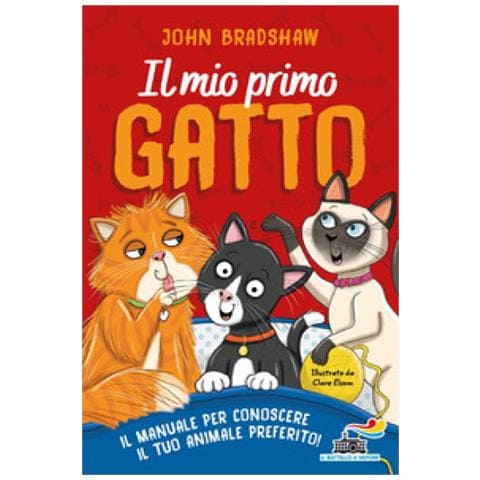 John Bradshaw - Il Mio Primo Gatto. Il Manuale Per Conoscere Il Tuo Animale Preferito - Foto 1
