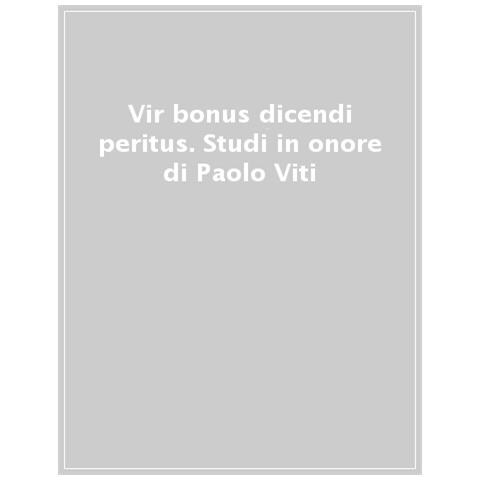Sondra Dall'Oco - Vir bonus dicendi peritus. Studi in onore di Paolo Viti - Foto 1