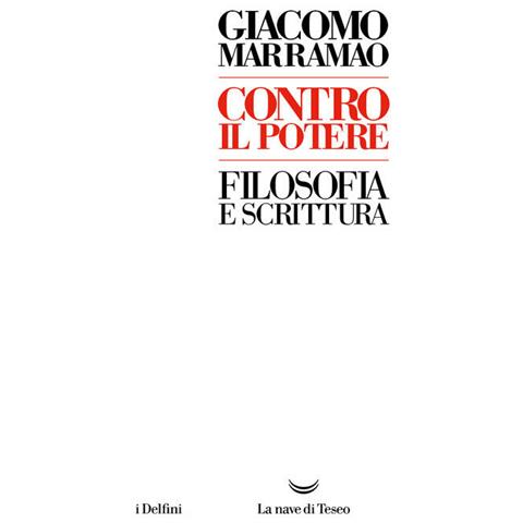 Giacomo Marramao - Contro il potere. Filosofia e scrittura - Foto 1