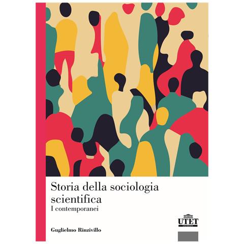 Guglielmo Rinzivillo - Storia della sociologia scientifica. I contemporanei - Foto 1