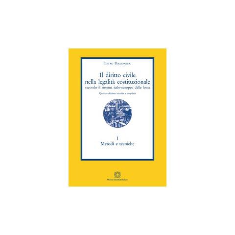 Pietro Perlingieri - Il diritto civile nella legalità costituzionale secondo il sistema italo-europeo delle fonti. Vol. 1: Metodi e tecniche - Foto 1