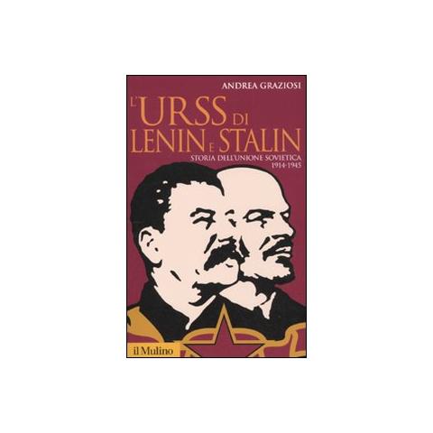 Andrea Graziosi - L'Urss di Lenin e Stalin. Storia dell'Unione Sovietica 1914-1945 - Foto 1