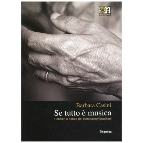 Barbara Casini - Se tutto è musica. Pensieri e parole dei compositori brasiliani - Foto 2