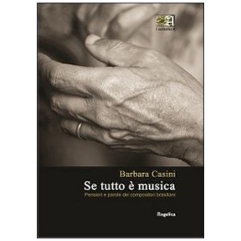 Barbara Casini - Se tutto è musica. Pensieri e parole dei compositori brasiliani - Foto 3