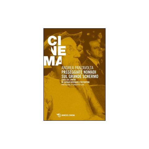 Andrea Panzavolta - Passeggiate nomadi sul grande schermo. Saggio sul grande schermo da Ingmar Bergman a Tim Burton - Foto 1