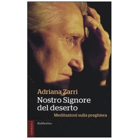 Adriana Zarri - Nostro Signore del deserto. Meditazioni sulla preghiera - Foto 3