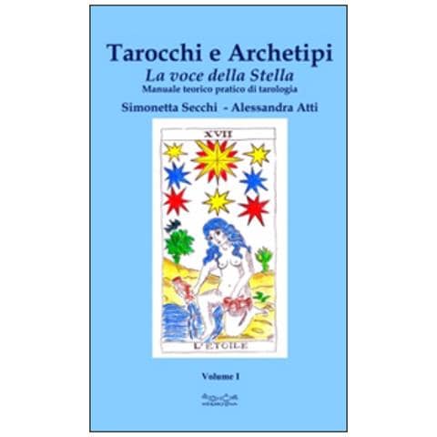 Simonetta Secchi - Tarocchi e archetipi. Manuale teorico pratico di tarologia. Vol. 1: La voce della stella - Foto 2