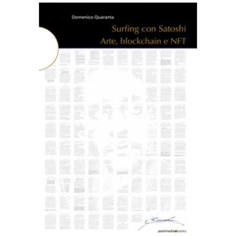 Domenico Quaranta - Surfing Con Satoshi. Arte, Blockchain E Nft. Ediz. Illustrata - Foto 1