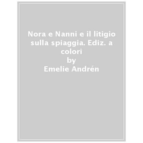 Emelie Andrén - Nora E Nanni E Il Litigio Sulla Spiaggia. Ediz. A Colori - Foto 1