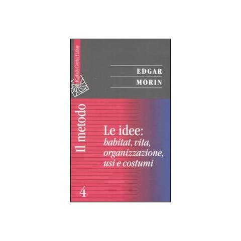 Edgar Morin - Il metodo. Vol. 4: Le idee: habitat, vita, organizzazione, usi e costumi - Foto 1