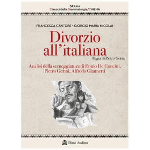 Francesca Cantore - Divorzio all'italiana. Regia di Pietro Germi. Analisi della sceneggiatura di Ennio De Concini, Pietro Germi, Alfredo Giannetti - Foto 1