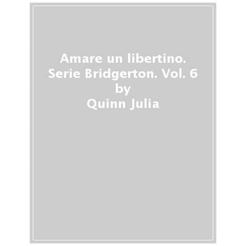 Julia Quinn - Amare un libertino. Serie Bridgerton. Vol. 6 - Foto 1