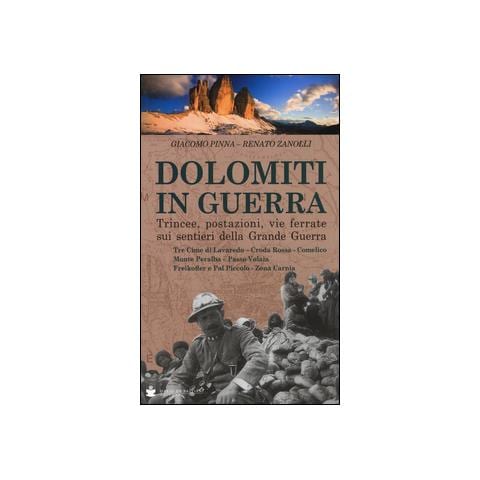 Giacomo Pinna - Dolomiti in guerra. Trincee, postazioni, vie ferrate sui sentieri della grande guerra. Vol. 2: Tre Cime di Lavaredo, Croda Rossa, Comelico, Monte Peralba, Passo Volaia, Freikofler e Pal Piccolo, Zona Carnia - Foto 1