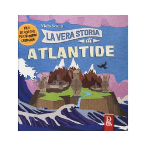 Viola Scanu - La vera storia di Atlantide. Filastrocche per bambini leggendari. Ediz. a colori - Foto 1