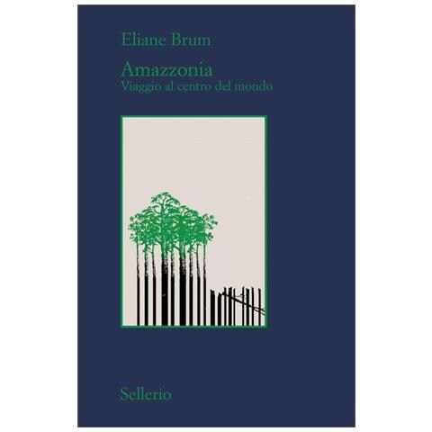 Eliane Brum - Amazzonia. Viaggio Al Centro Del Mondo - Foto 2