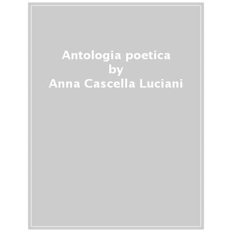 Anna Cascella Luciani - Antologia Poetica - Foto 1
