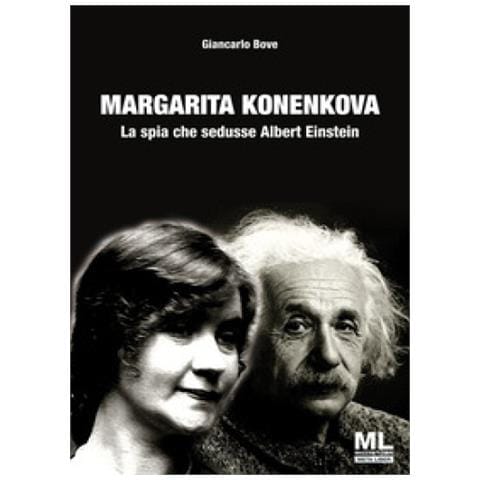 Giancarlo Bove - Margarita Konenkova. La Spia Che Sedusse Albert Einstein - Foto 1