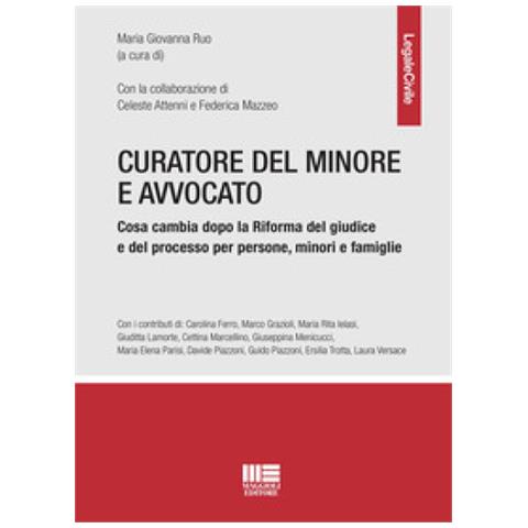 Maria Giovanna Ruo - Curatore del minore e avvocato. Cosa cambia dopo la riforma del giudice e del processo per persone, minori e famiglie - Foto 1