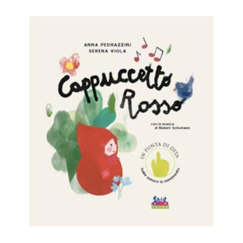 Anna Pedrazzini - Cappuccetto Rosso. Con La Musica Di Robert Schumann. Ediz. A Colori. Con Qr Code - Foto 1