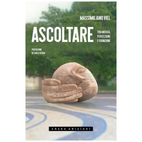 Massimiliano Viel - Ascoltare. Tra Musica, Percezione E Cognizione - Foto 1