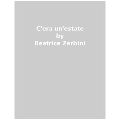 Beatrice Zerbini - C'era Un'estate. Ediz. A Colori - Foto 1