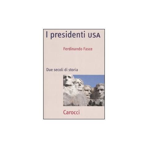 Ferdinando Fasce - I presidenti USA. Due secoli di storia - Foto 1