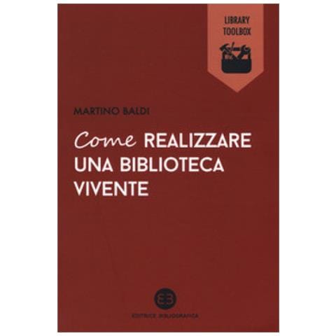 Martino Baldi - Come Realizzare Una Biblioteca Vivente - Foto 1