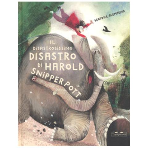 Beatrice Alemagna - Il Disastrosissimo Disastro Di Harold Snipperpot. Ediz. A Colori - Foto 1