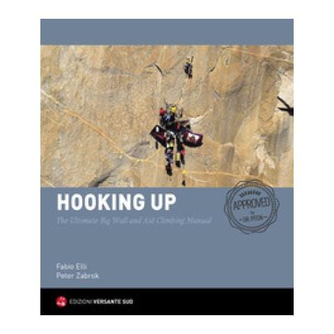 Fabio Elli - Hooking up. The Ultimate Big Wall and Aid Climbing Manual. Ediz. illustrata - Foto 1
