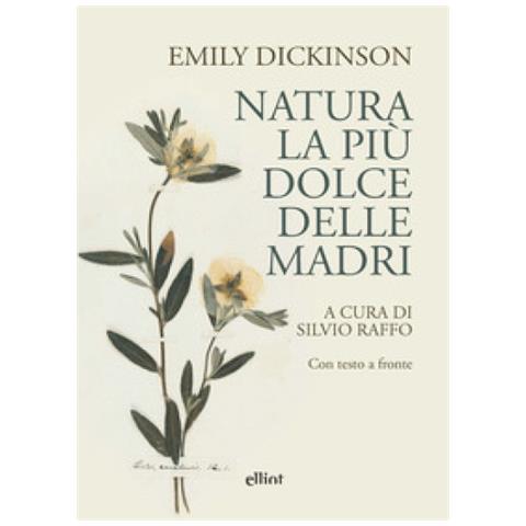 Emily Dickinson - Natura, La Più Dolce Delle Madri. Con Testo A Fronte - Foto 1