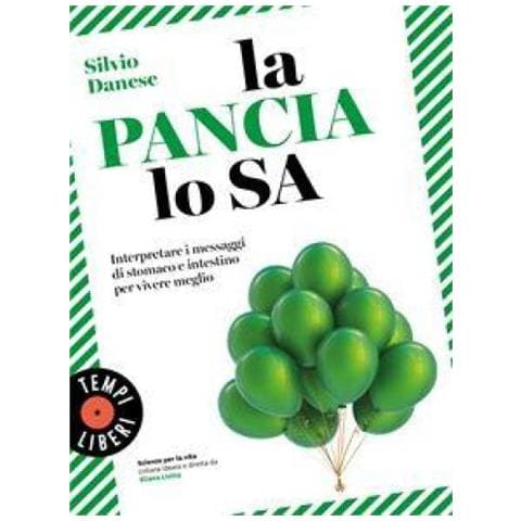 Silvio Danese - La Pancia Lo Sa. Interpretare I Messaggi Di Stomaco E Intestino Per Vivere Meglio - Foto 1