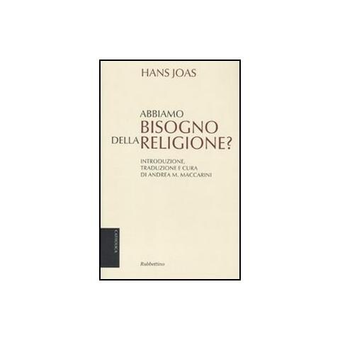 Hans Joas - Abbiamo bisogno della religione? - Foto 1