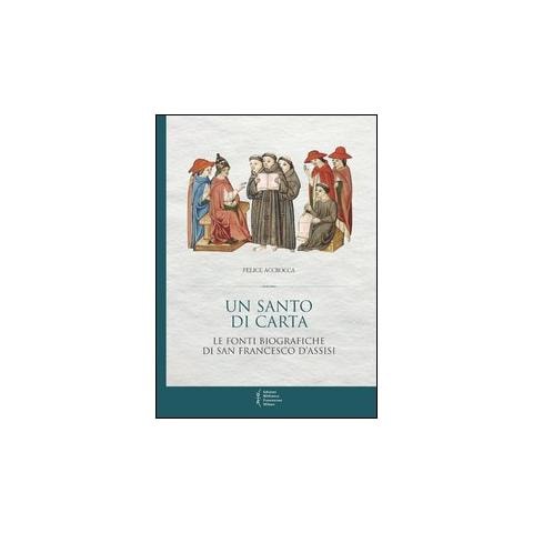 Felice Accrocca - Un santo di carta. Le fonti biografiche di san Francesco d'Assisi - Foto 1
