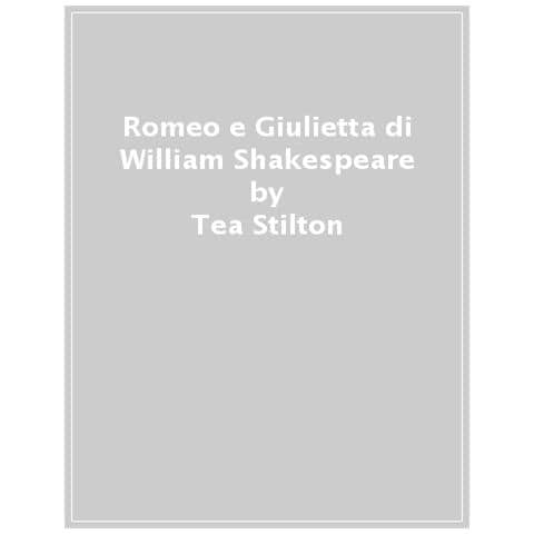 Tea Stilton - Romeo E Giulietta Di William Shakespeare - Foto 1