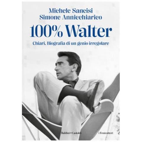 Michele Sancisi - 100% Walter. Chiari. Biografia di un genio irregolare - Foto 1