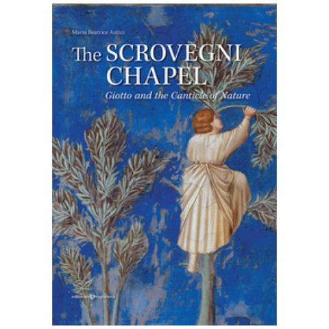 Maria Beatrice Autizi - The Scrovegni Chapel. Giotto And The Canticle Of Nature - Foto 1