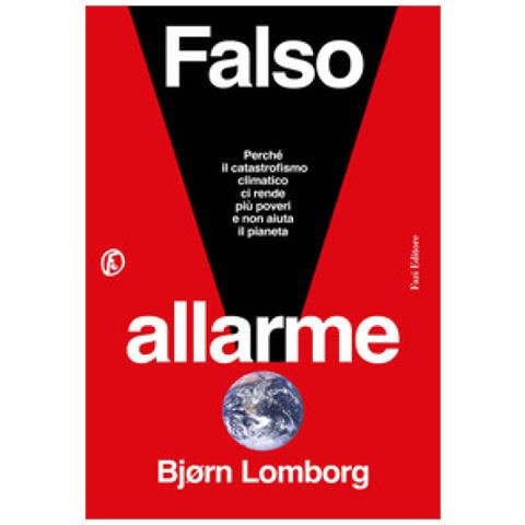 Bjørn Lomborg - Falso Allarme. Perché Il Catastrofismo Climatico Ci Rende Più Poveri E Non Aiuta Il Pianeta - Foto 1