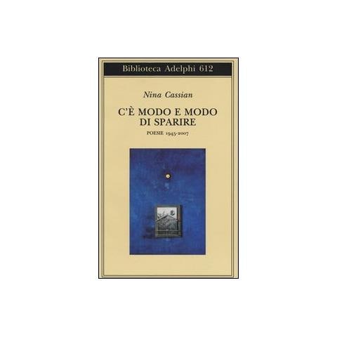 Nina Cassian - C'è modo e modo di sparire. Poesie 1945-2007 - Foto 1